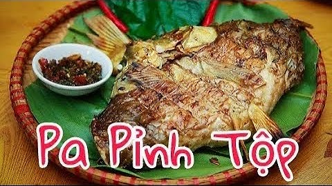 Pa Pỉnh Tộp - Ẩm thực  của người thái Tây Bắc || Mường Lò Foods