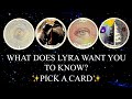 Pick a card  what does lyra want you to know right now