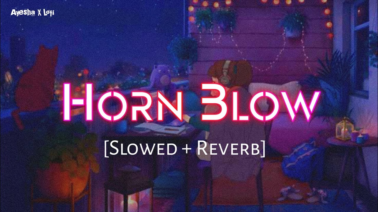 Horn Blow (Slowed Ñ Reverb) YouTube