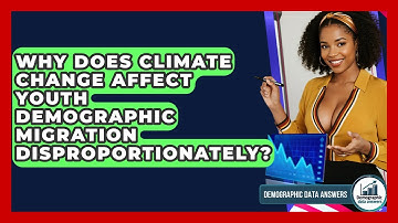 Why Does Climate Change Affect Youth Demographic Migration Disproportionately?