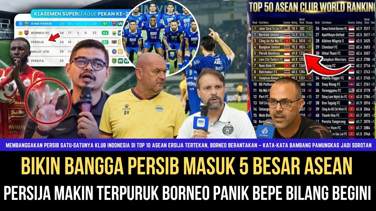 🔵PERSIB BIKIN BANGGA INDONESIA Masuk 5 Besar ASEAN, Persija Terpuruk Borneo Panik Bepe Jadi Sorotan