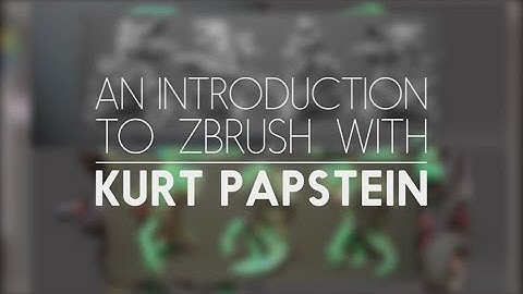 An Introduction to ZBrush with Kurt Papstein