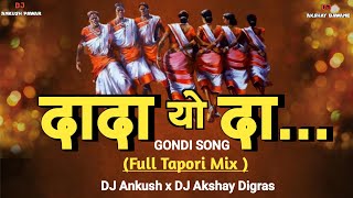 Dada Yo Da Dj Mix ( Gondi Song ) Tapori Mix -DJ Ankush x DJ Akshay Digras - Hit Gondi Song DJ Mix