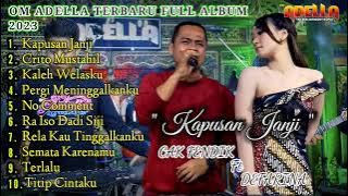 DEFARINA INDRA ft FENDIK - Kapusan janji | Crito Mustahil -OM ADELLA Full Album Terbaru 2023