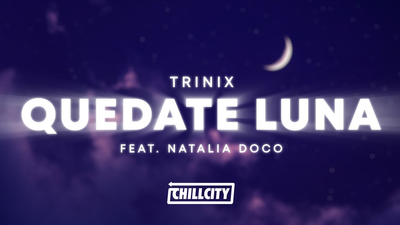 Trinix - Quedate Luna (Feat. Natalia Doco) Trinix - Quedate Luna (Feat. Natalia Doco)