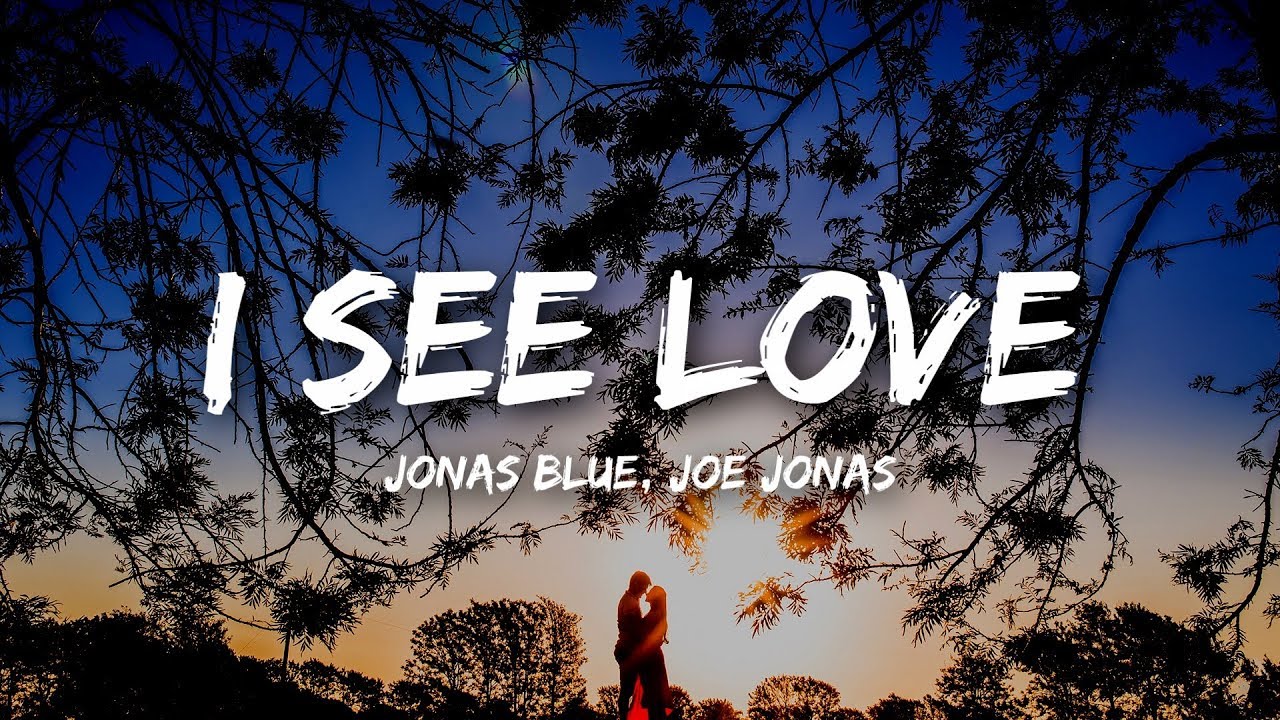 Jonas Blue   I See Love Lyrics ft Joe Jonas