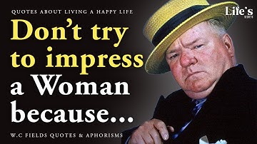 W.C Fields Quotes To Live A Happy Life