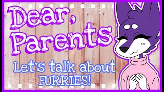Dear Parents: So Your Kid is a Furry || Things You Should Know!