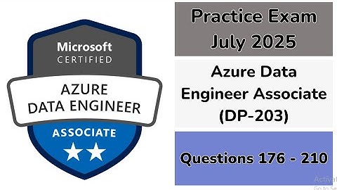 Practice Exam July 2025 | Q:176-210 | Azure Data Engineer Associate | DP-203