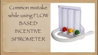 Common mistake while using flow based incentive spirometer