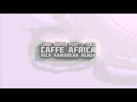 Chris Mayer & Jacques Yolo - Caffe Africa (Nick Ka...
