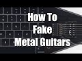 How To Fake Metal Guitars (Tutorial)