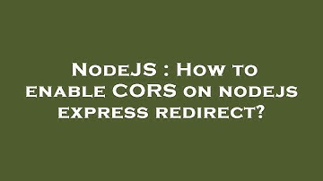 NodeJS : How to enable CORS on nodejs express redirect?