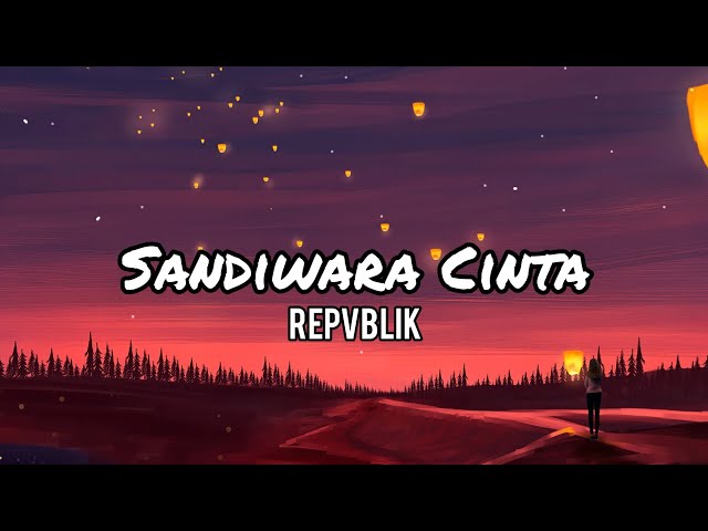 Repvblik - Sandiwara Cinta (lirik) class=