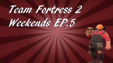 Team Fortress 2 Weekends EP.5 Blind loadout challenge!