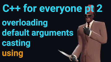 C++ overloading, default arguments, casting and using; pt2 | VIDEO 51