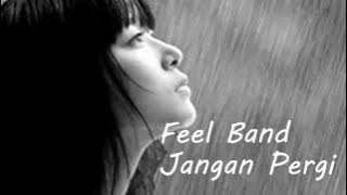 Jangan Pergi - Feel Band