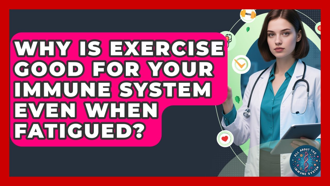 Why Is Exercise Good For Your Immune System Even When Fatigued? - All ...