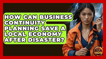 How Can Business Continuity Planning Save A Local Economy After Disaster? - Man vs. Disaster