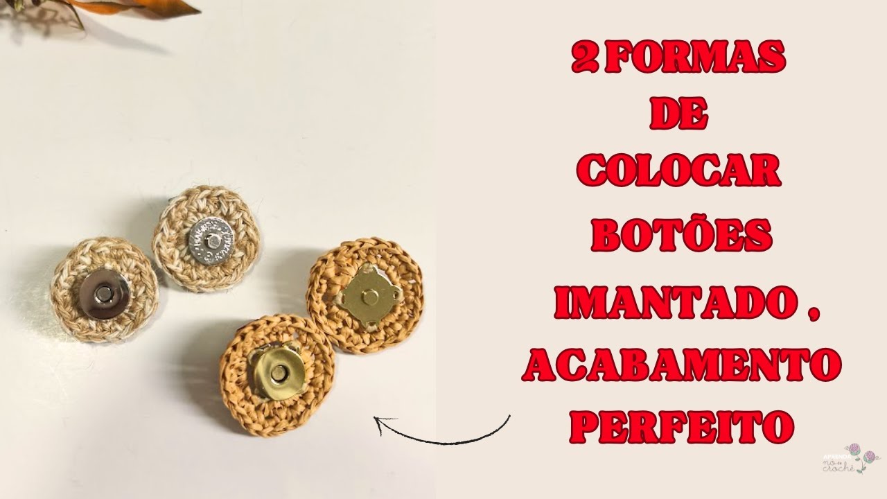 BOTÃO IMANTADO NO CROCHÊ (2 MODELOS) - O SEGREDO DO ACABAMENTO PERFEITO! PASSO A PASSO