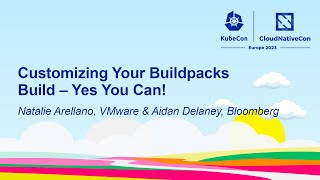 Customizing Your Buildpacks Build – Yes You Can! - Natalie Arellano &amp; Aidan Delaney