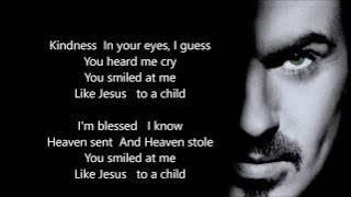 George Michael - Jesus To A Child - Scroll Lyrics  '22'