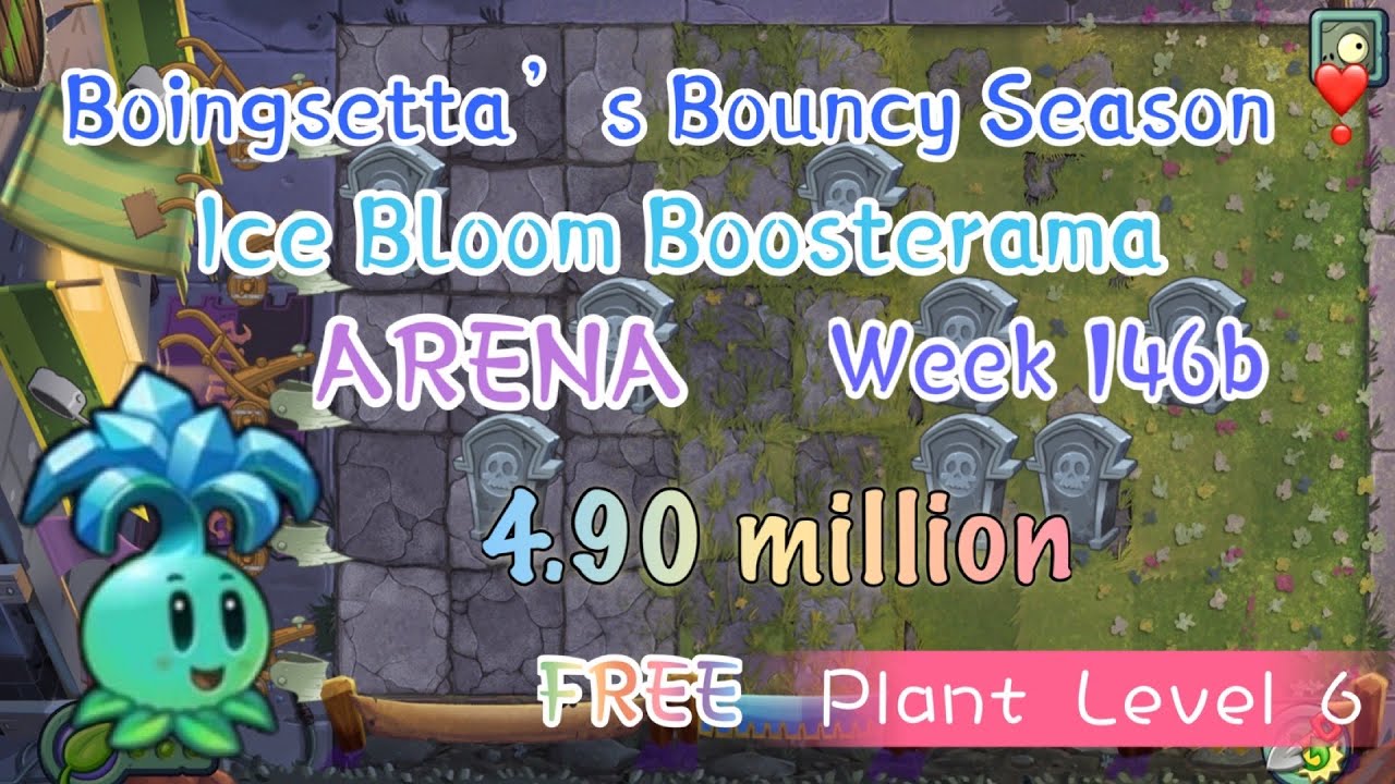 Plant vs Zombies2 | ARENA | Week 146 | S22 | Ice Bloom Boosterama | 4.90million | Free Plant Level 6
