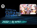 DJ Afro Love | Chill & Dance | Afrobeat Gospel Mixtape (2022)