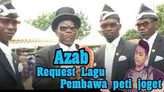 AZAB REQUEST LAGU PEMBAWA PETI JOGET