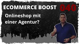 Onlineshop mit einer Agentur erstellen - ecommerce boost [040]