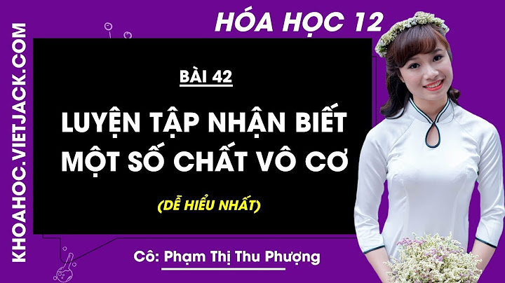 Bài 42 luyên tập hóa bài tập 3 năm 2024