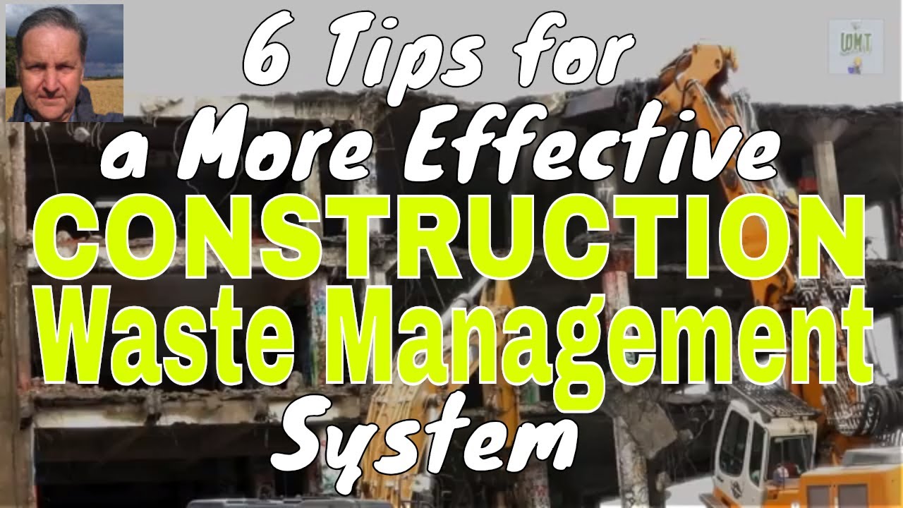 Construction Waste Management 6 Tips for a More Effective