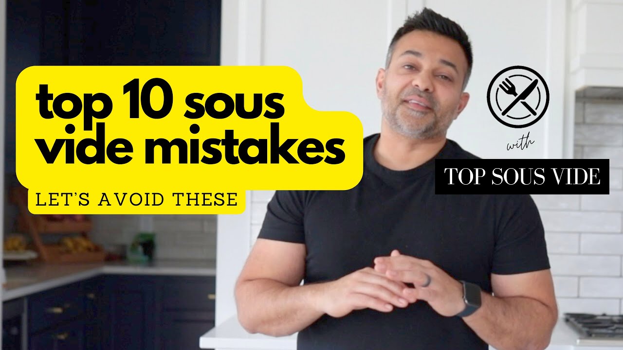 Common Sous Vide Mistakes to Avoid for Perfect Results