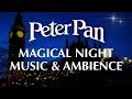 Peter Pan | Disney Music & Ambience - Magical Night Ambience with Instrumental Film Music