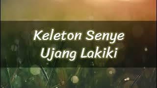 Keleton Senye ~ Ujang Lakiki ( Lirik )