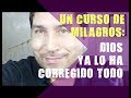 73. UN CURSO DE MILAGROS: Dios Ya Lo Ha Corregido Todo