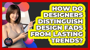 How Do Designers Distinguish Design Fads From Lasting Trends? - Graphic Design Nerd