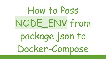 How to Pass NODE_ENV from package.json to Docker-Compose