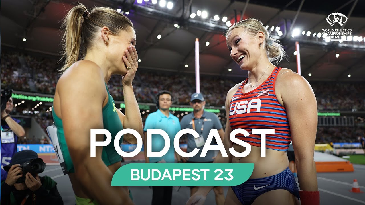 Budapest Podcast - Blockbuster Pole Vault Final - Day 5 World Athletics Championships Budapest 23