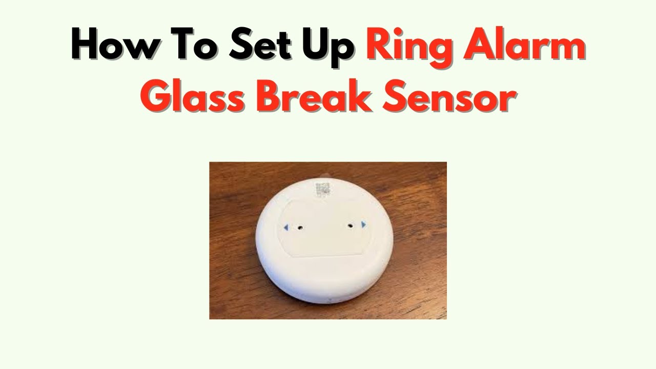 How to Set Up Ring Alarm Glass Break Sensor – Mounting & Testing ...
