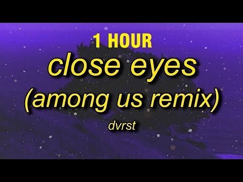 Dvrst - Close Eyes Sped Up | I Found Among Us Song