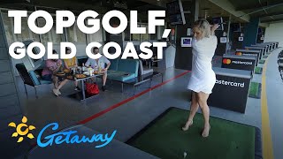 Topgolf, Gold Coast | Getaway 2019