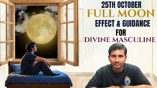 Full TwinFlame Journey - October 25 Full Moon Effect On Divine Masculine || Full Moon Energy Update