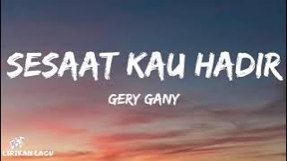 Gery Gany - Sesaat Kau Hadir (Lirik Lagu)