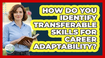 How Do You Identify Transferable Skills For Career Adaptability? - The Personal Growth Path