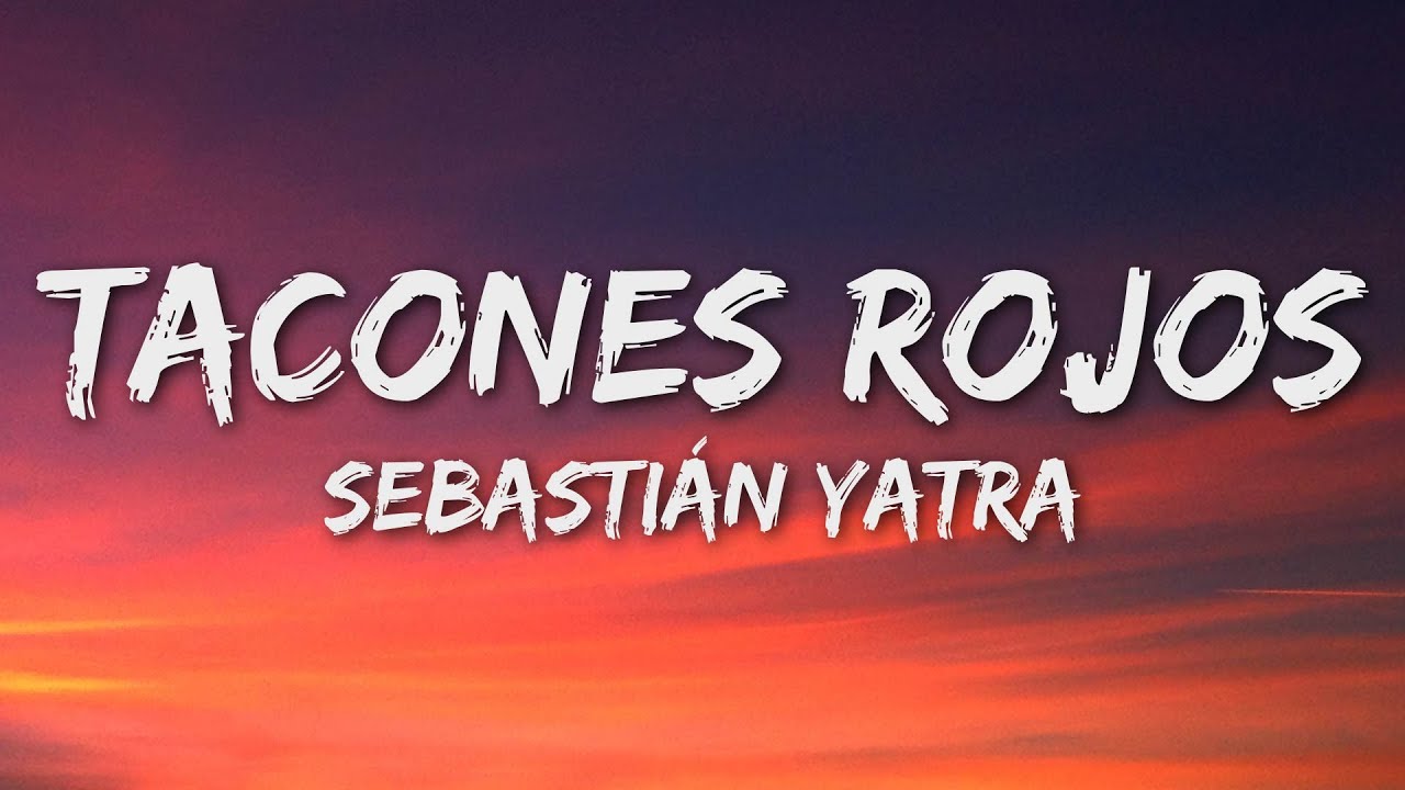 Sebastián Yatra - Tacones Rojos (Letra/Lyrics) Sebastián Yatra - Tacones Rojos (Letra/Lyrics)