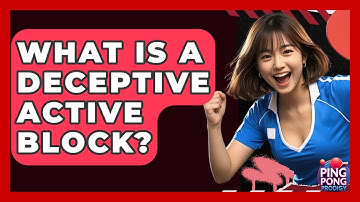 What Is A Deceptive Active Block? - Ping Pong Prodigy