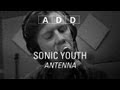 Sonic Youth - Antenna - A-D-D
