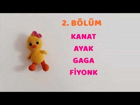 Amigurumi Civciv Anahtarlık Yapımı - 2. BÖLÜM - Kanat, Ayaklar, Gaga ve Fiyonk Yapımı