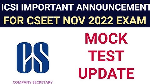 ICSI IMPORTANT ANNOUNCEMENT OUT FOR ALL CSEET NOVEMBER 2022 EXAM STUDENTS REGARDING MOCK TEST UPDATE